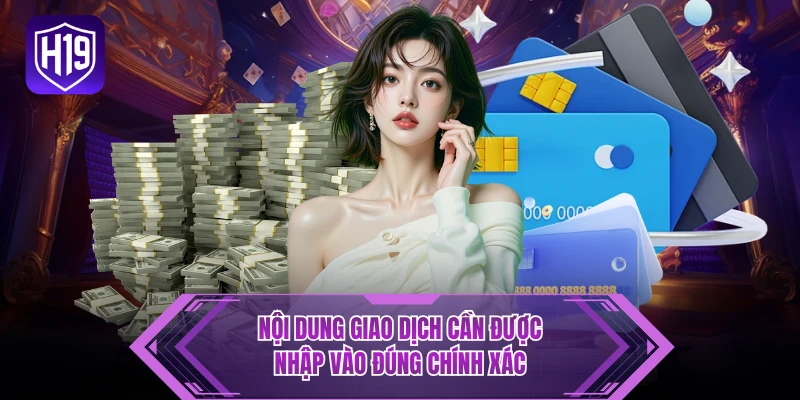 Nội dung giao dịch cần được nhập vào đúng chính xác